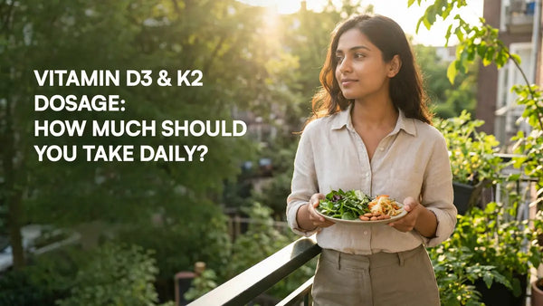 Vitamin D3 & K2 Dosage: How Much Should You Take Daily