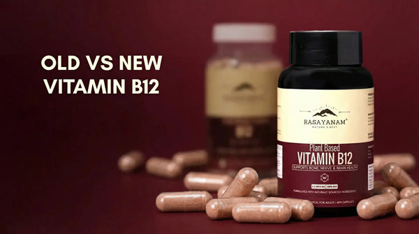Old vs. New Rasayanam Vitamin B12 | Improved Dosage & Better Absorption Formula