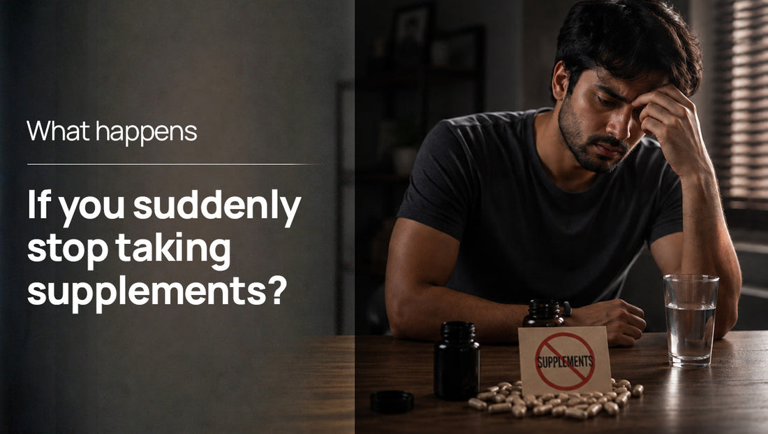 What happens if you suddenly stop taking supplements?