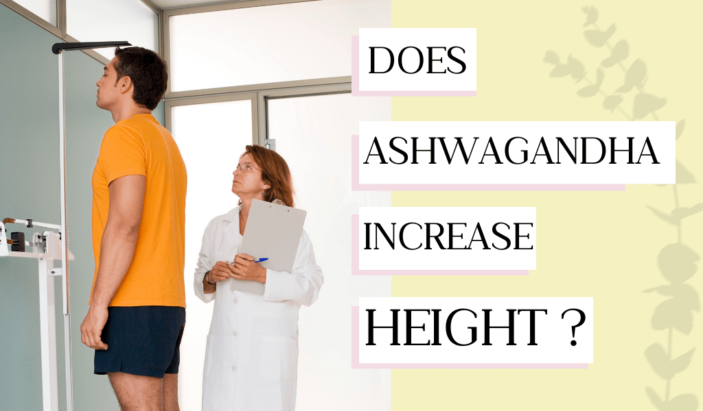 Can Ashwagandha Supplements Really Make You Taller? Here’s the Truth