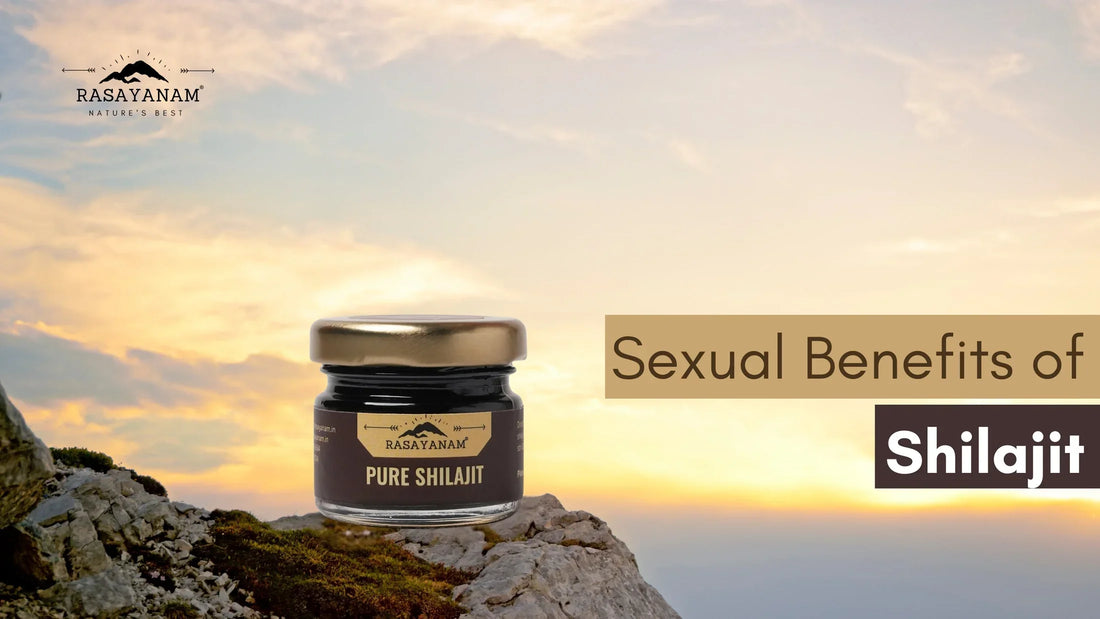 sexual benefits of shilajit