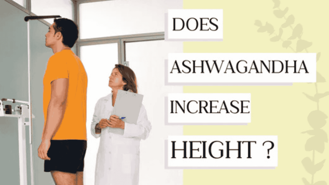 Can Ashwagandha Supplements Really Make You Taller? Here’s the Truth
