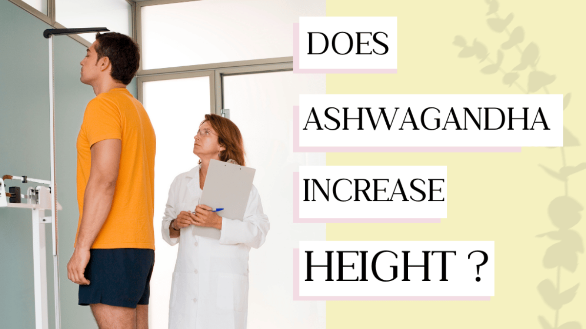 Can Ashwagandha Supplements Really Make You Taller