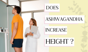 Ashwagandha KSM-66: Increase Height